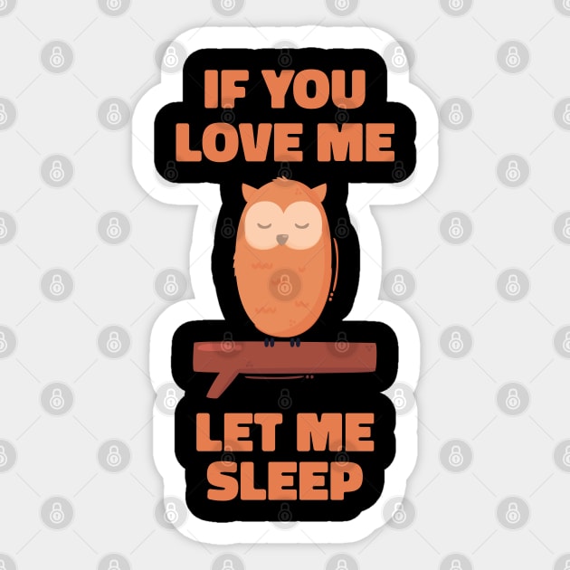 If you Love Me Let Me Sleep Sleeping Owl Sticker by uncommontee